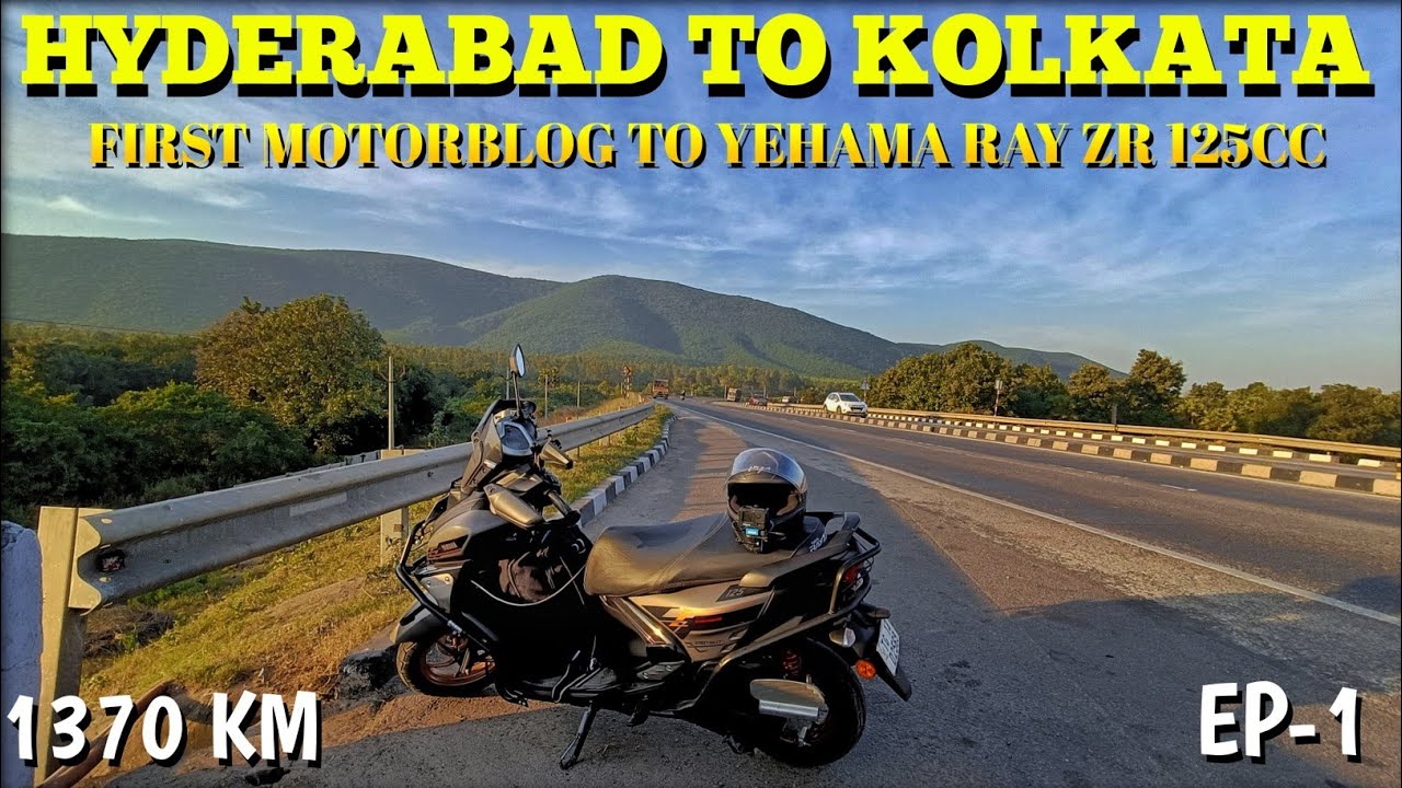 Hyderabad To Kolkata Bike Ride | Hyderabad to Kolkata On RY ZR 125cc | Yamaha RAY ZR 125cc Long Ride