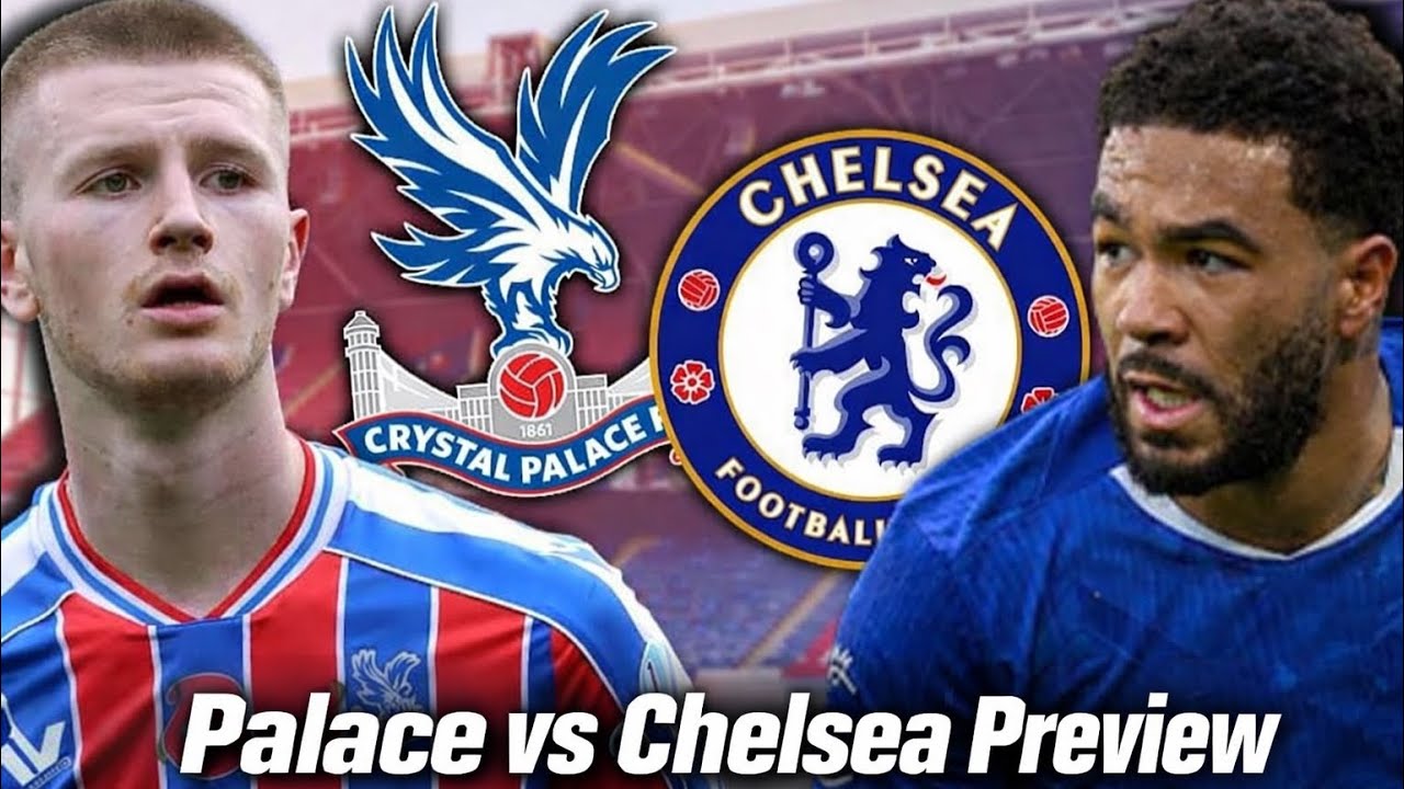 Palace vs Chelsea Preview!! Chelsea’s Best Attacking XI to Beat Crystal Palace | Match Preview