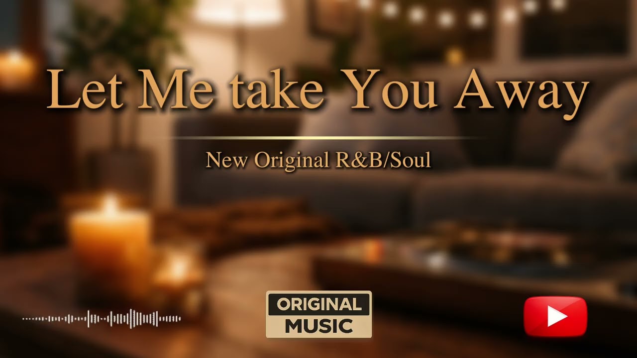 New Original R&B | Let Me take You Away