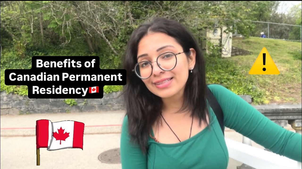 Benefits of Canadian Permanent Residency | What You Get After Becoming a Permanent Resident|