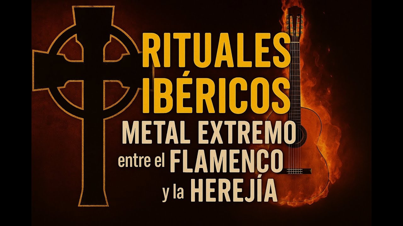 Rituales Ibéricos Metal Extremo entre el Flamenco y la Herejía