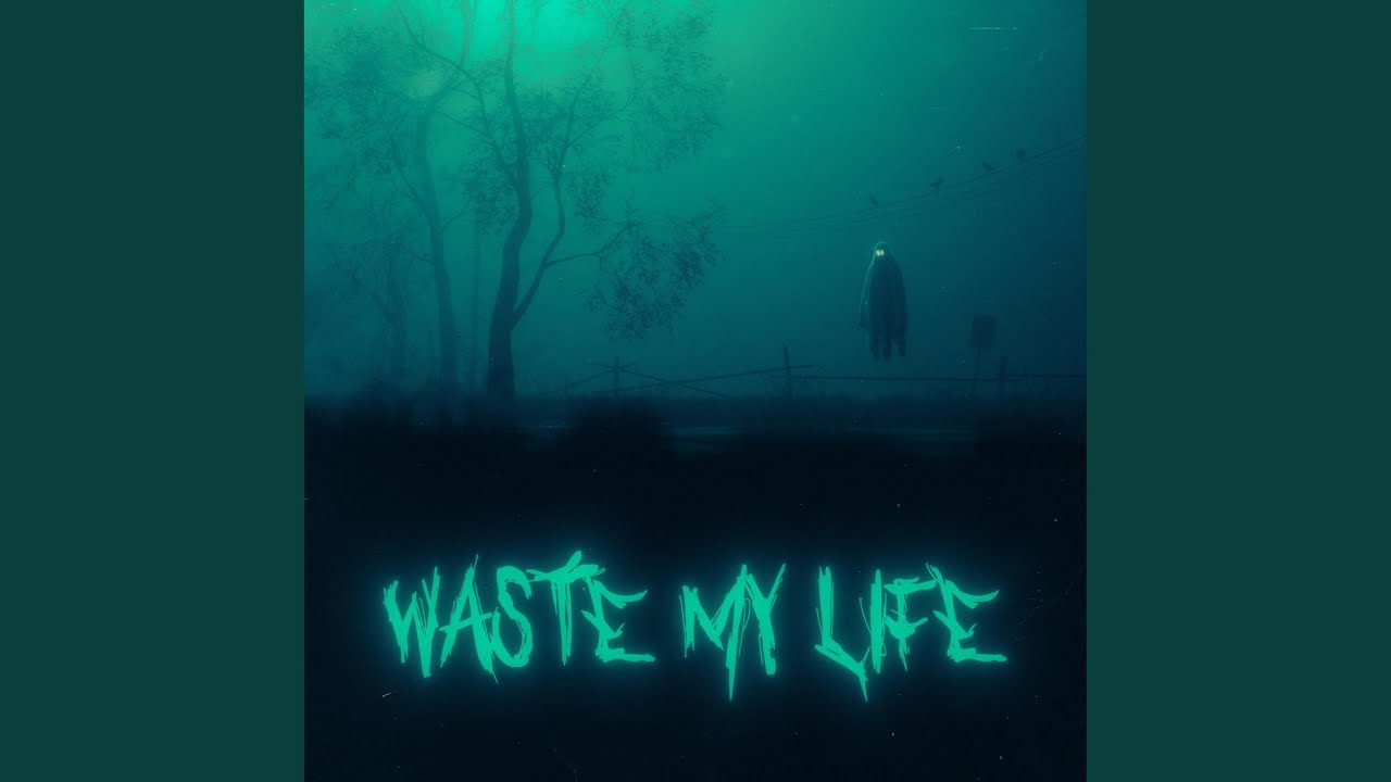 Waste My Life