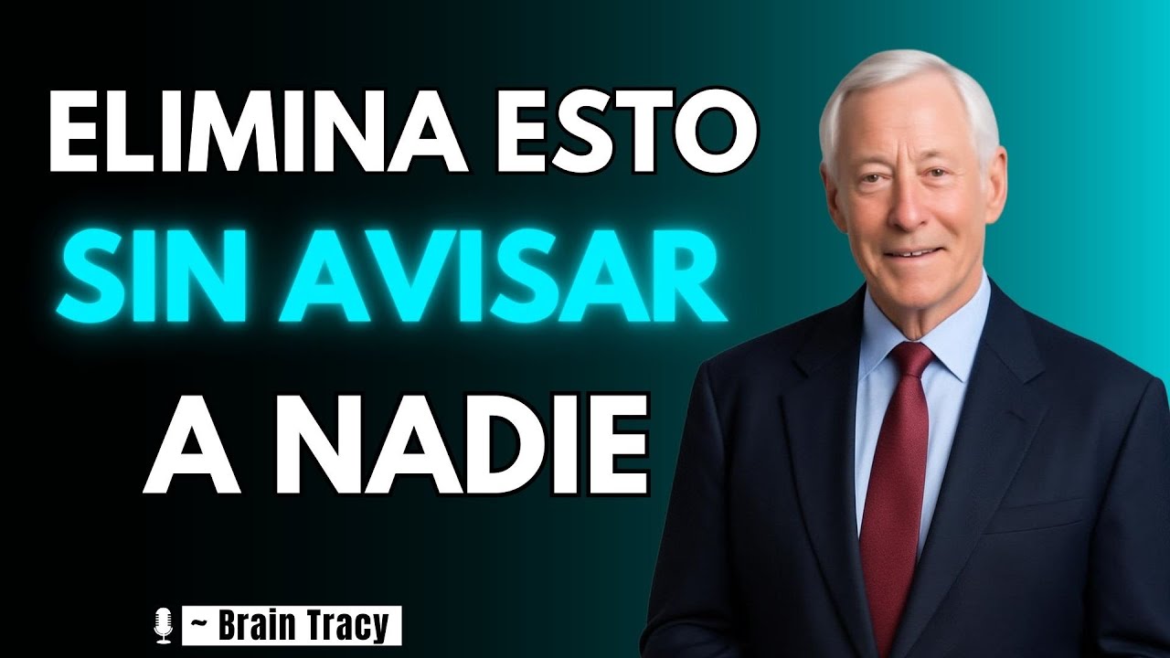 10 Cosas Que DEBES ELIMINAR de Tu VIDA en SILENCIO | Brian Tracy