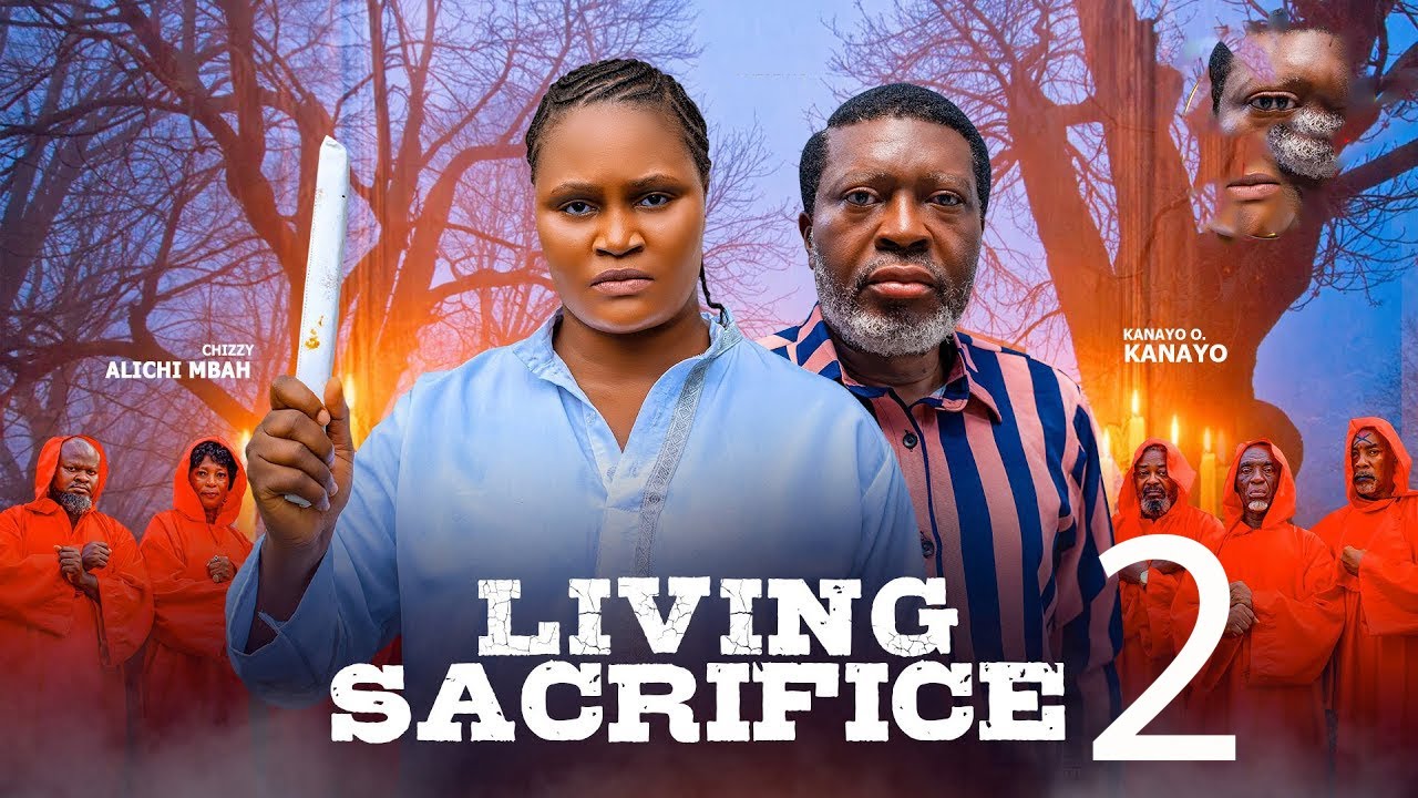 Living Sacrifice 2- Kanayo O Kanayo, Chizzy Alichi Mbah, 2026 Latest Nigerian Movie