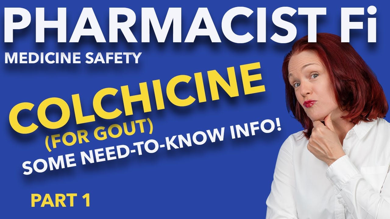 Colchicine for Gout - Part 1: Things to Talk About with Your Doctor - Some Need-to-Know Info!