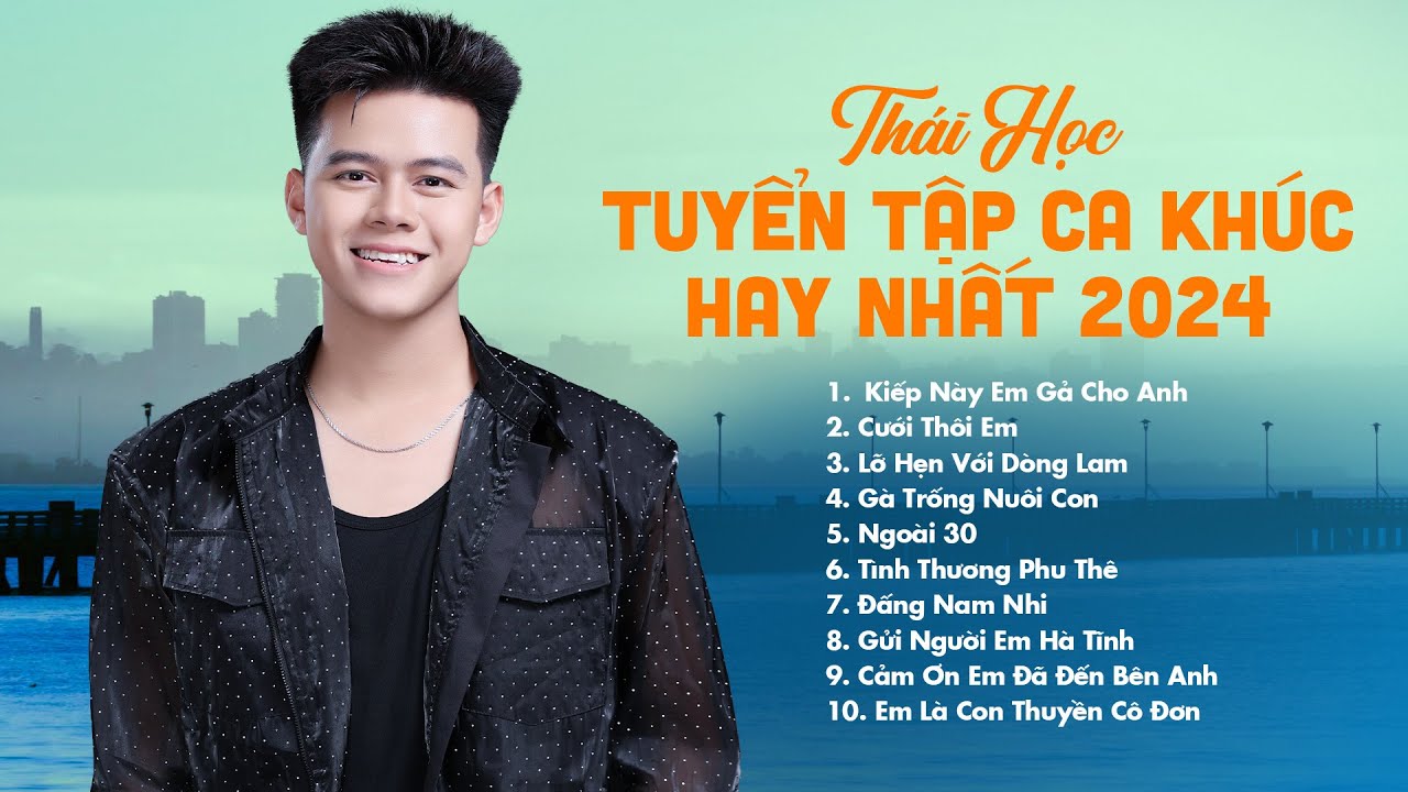Cưới Thôi Em, Lỡ Hẹn Với Dòng Lam,... Tuyển Tập Nhạc Trẻ, Nhạc Trữ Tình Trạng Hay Nhất Của Thái Học