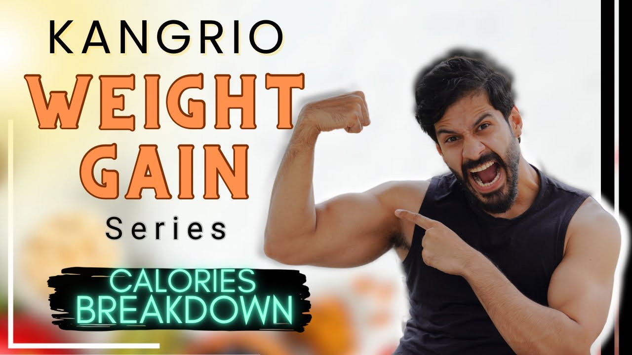 Calories Breakdown | Kangrio Weight Gain Series