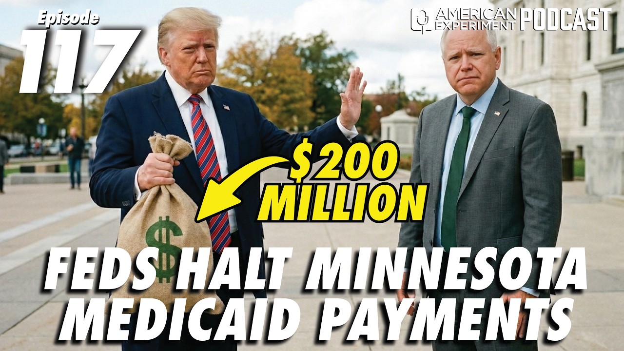 Episode 117 - Feds HALT Minnesota Medicaid Payments