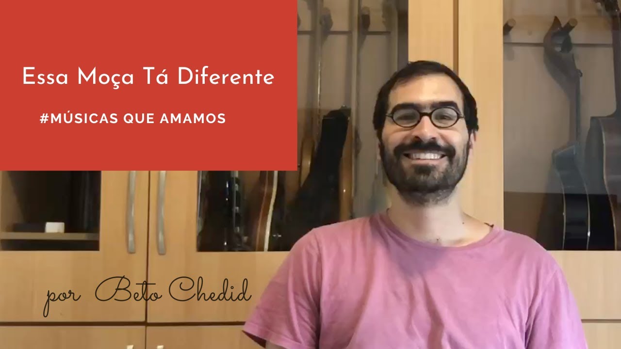 MQA #198 - como tocar Essa Moça Tá Diferente, de Chico Buarque, por Beto Chedid (YouTube)