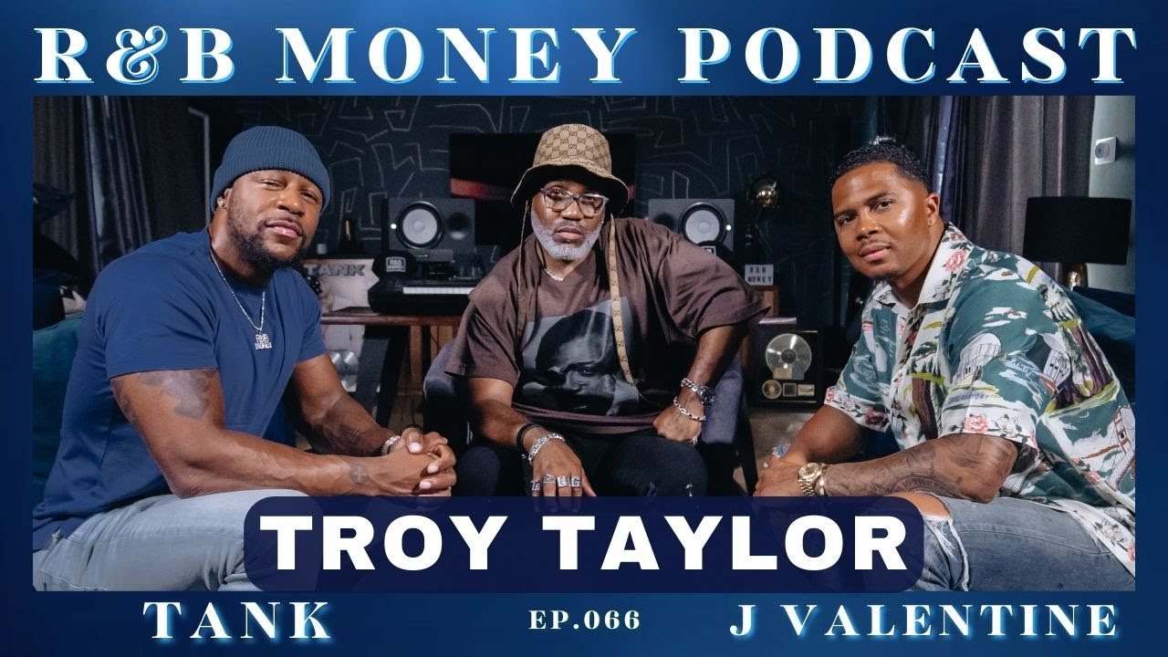 Troy Taylor • R&B MONEY Podcast • Ep.066