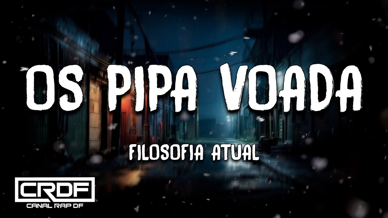 Filosofia Atual - Os Pipa Voada (Letra)
