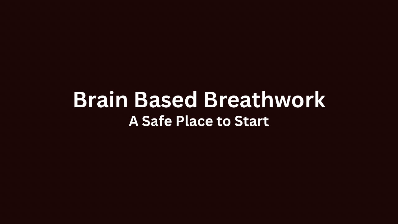 Brain-Based Breathwork: Reconnect Your Brain & Body