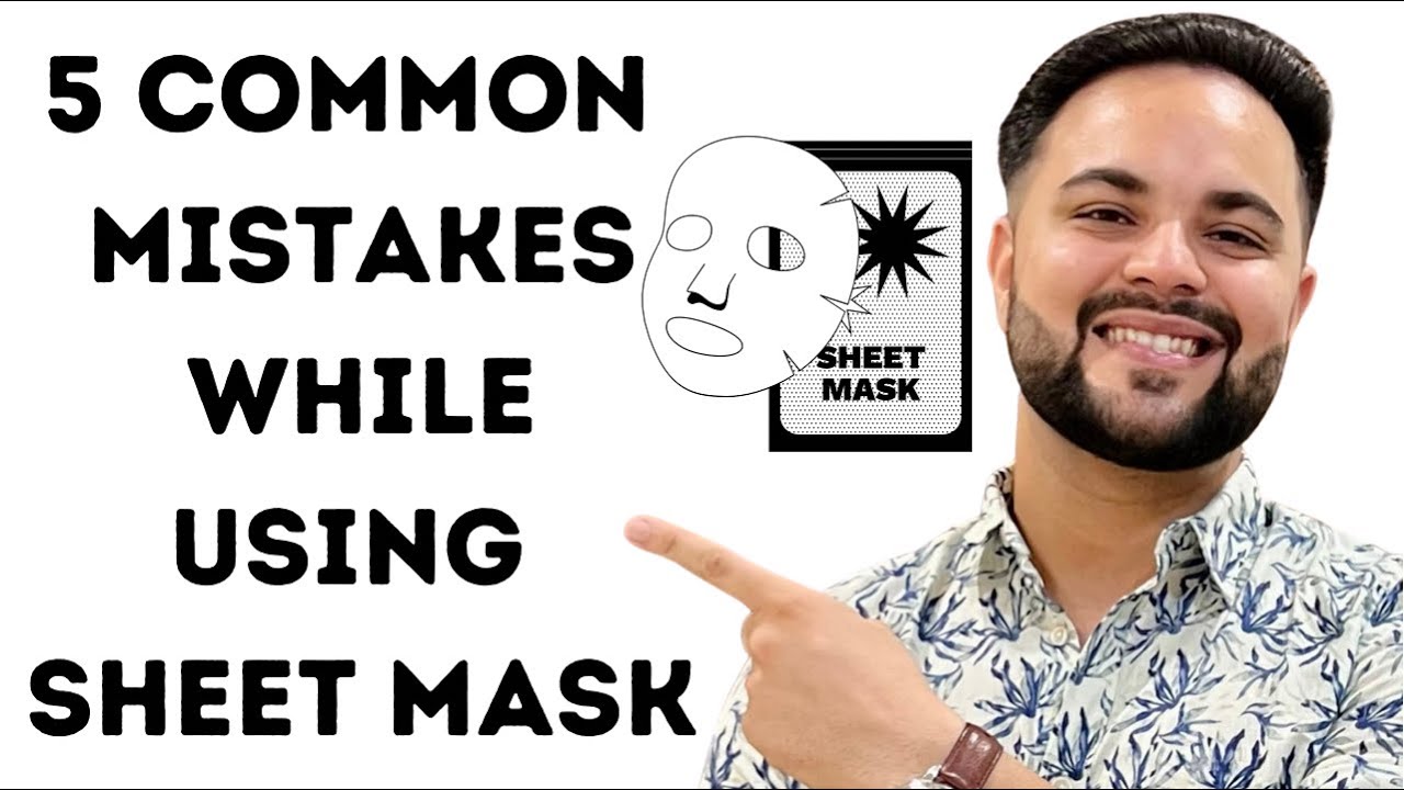 5 Mistakes while using a SHEET MASK