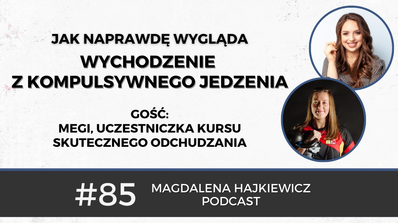 #85 Jak naprawdę wygląda wychodzenie z kompulsywnego jedzenia | Gość: Megi, uczestniczka KSO