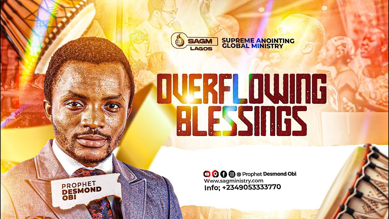 FULL SERMON ON OVERFLOWING BLESSINGS BY PROPHET DESMOND OBI | 4 AUG 24