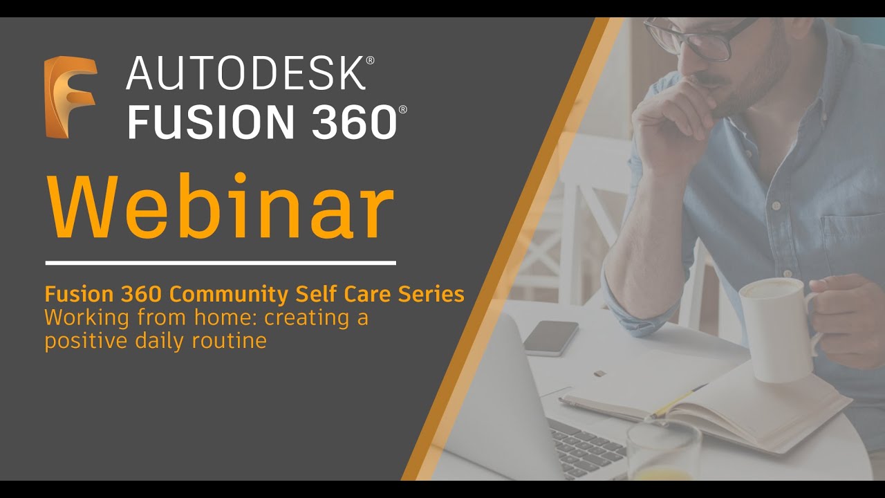 Fusion 360 Community Self Care Series - Part 2: Working From Home