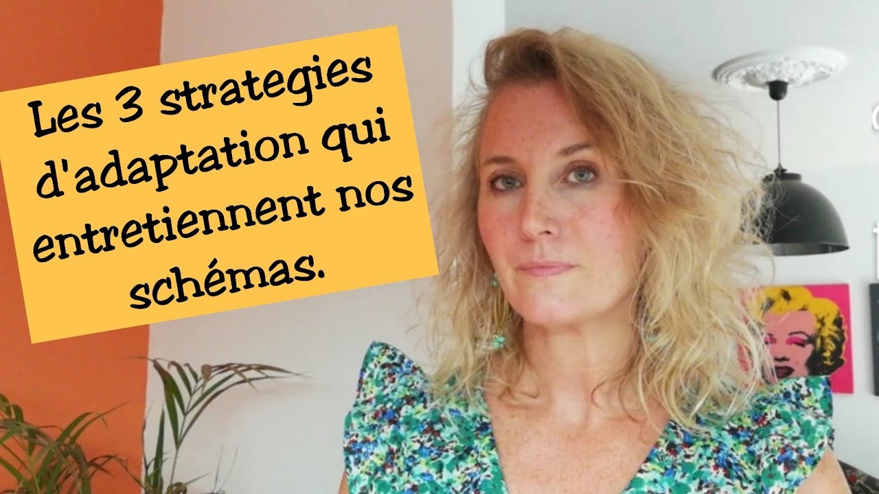 Les 3 strategies d'adaptation qui entretiennent nos schémas