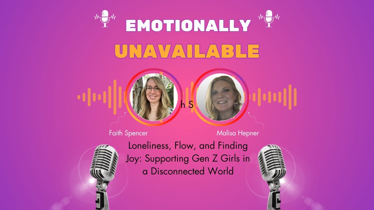 Loneliness, Flow, and Finding Joy: Supporting Gen Z Girls in a Disconnected World