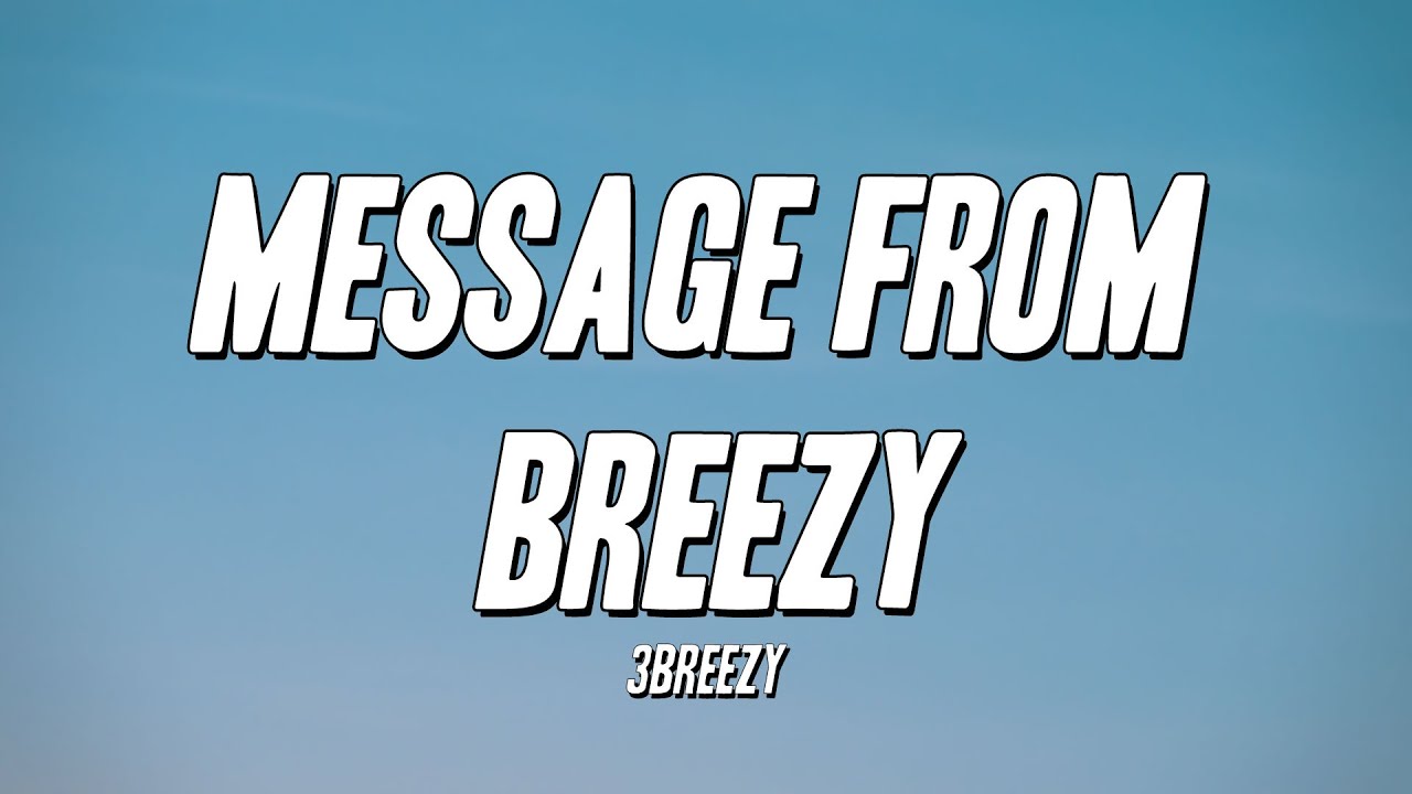 3Breezy - Message From Breezy (Lyrics)