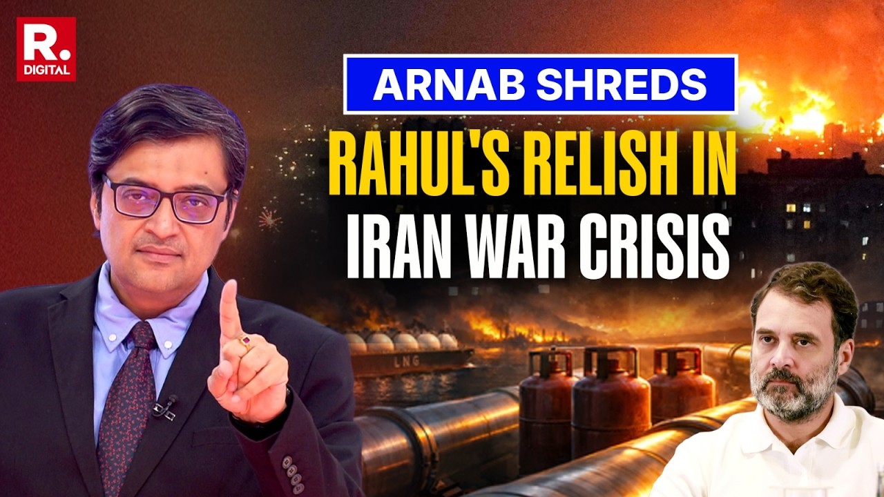 Iran War: Arnab Shreds Rahul's Panic Mongering, Calls Indians To Unite In Crisis