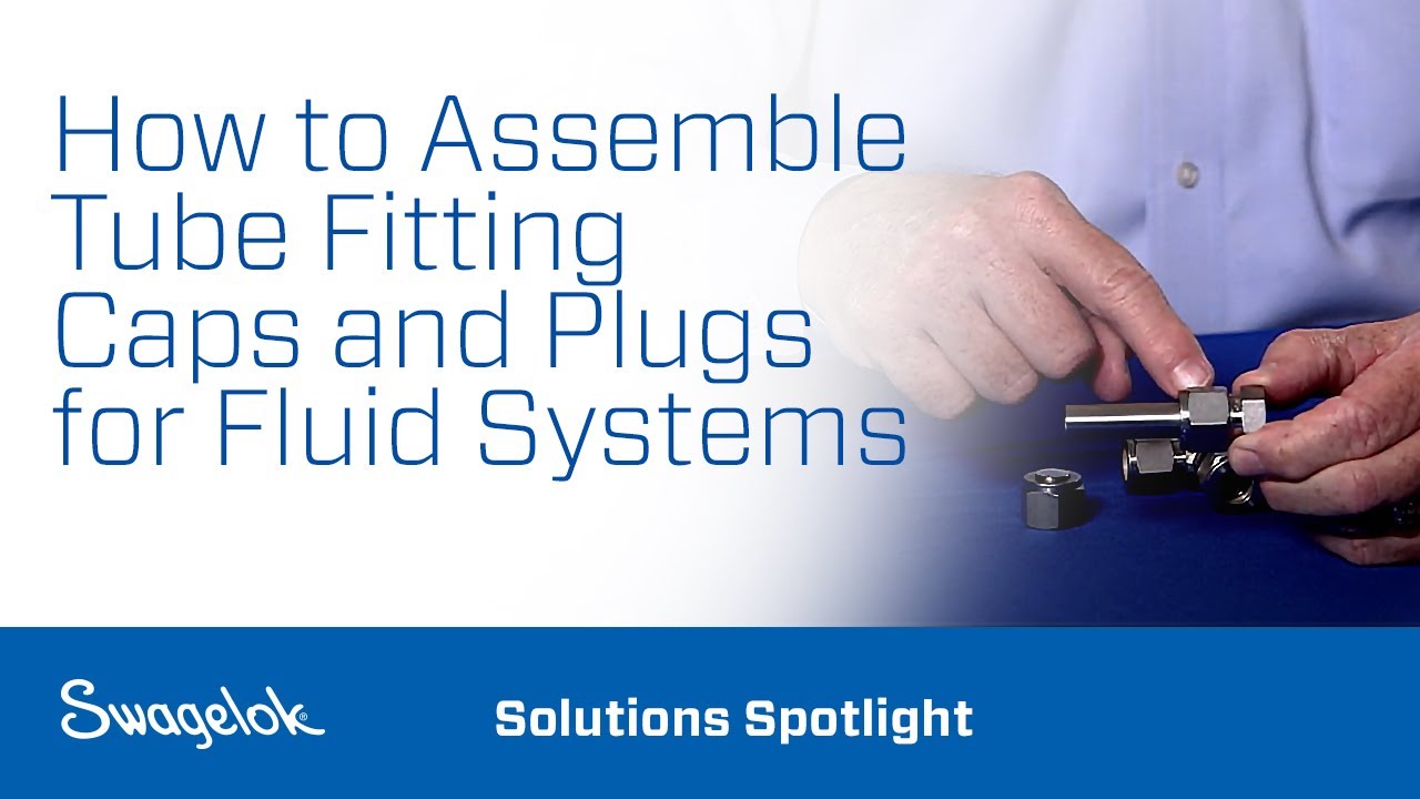How to Assemble Tube Fitting Caps and Plugs for Fluid Systems