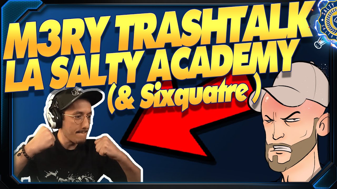 M3ry TRASHTALK sur la Salty Academy (& Sixquatre...) !!! 🎓 Rainbow Six Siege