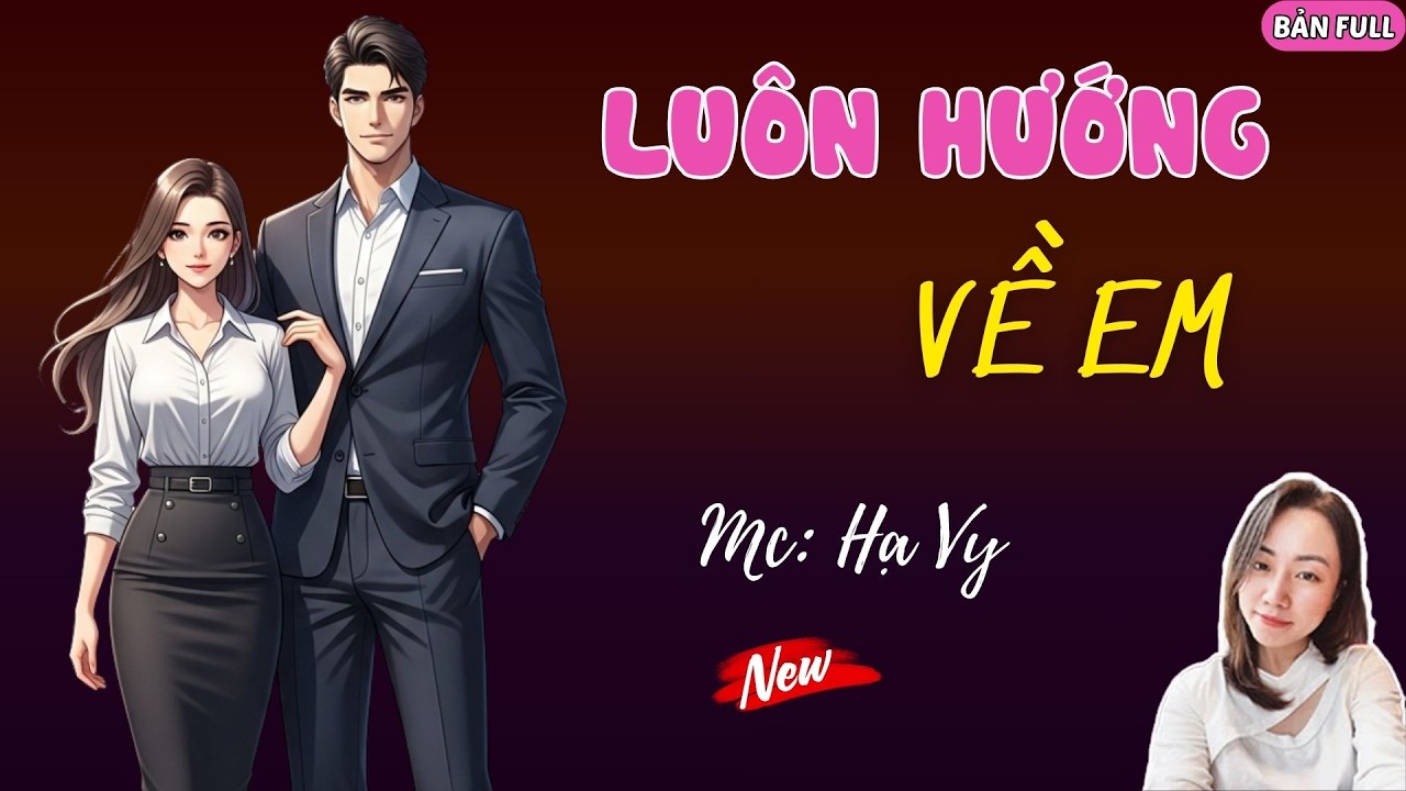 LUÔN HƯỚNG VỀ EM | MC HẠ VY DIỄN ĐỌC.