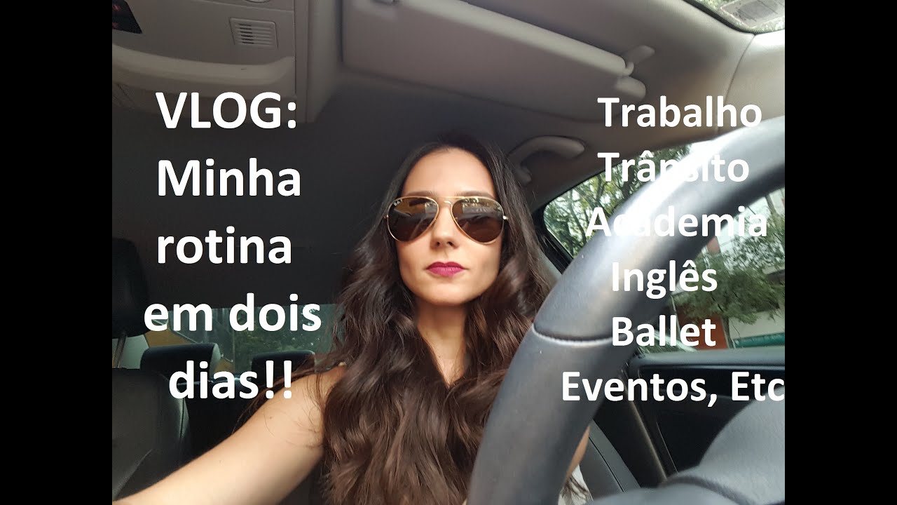 Minha rotina em dois dias: trabalho, trânsito, academia, inglês, ballet, eventos, etc.