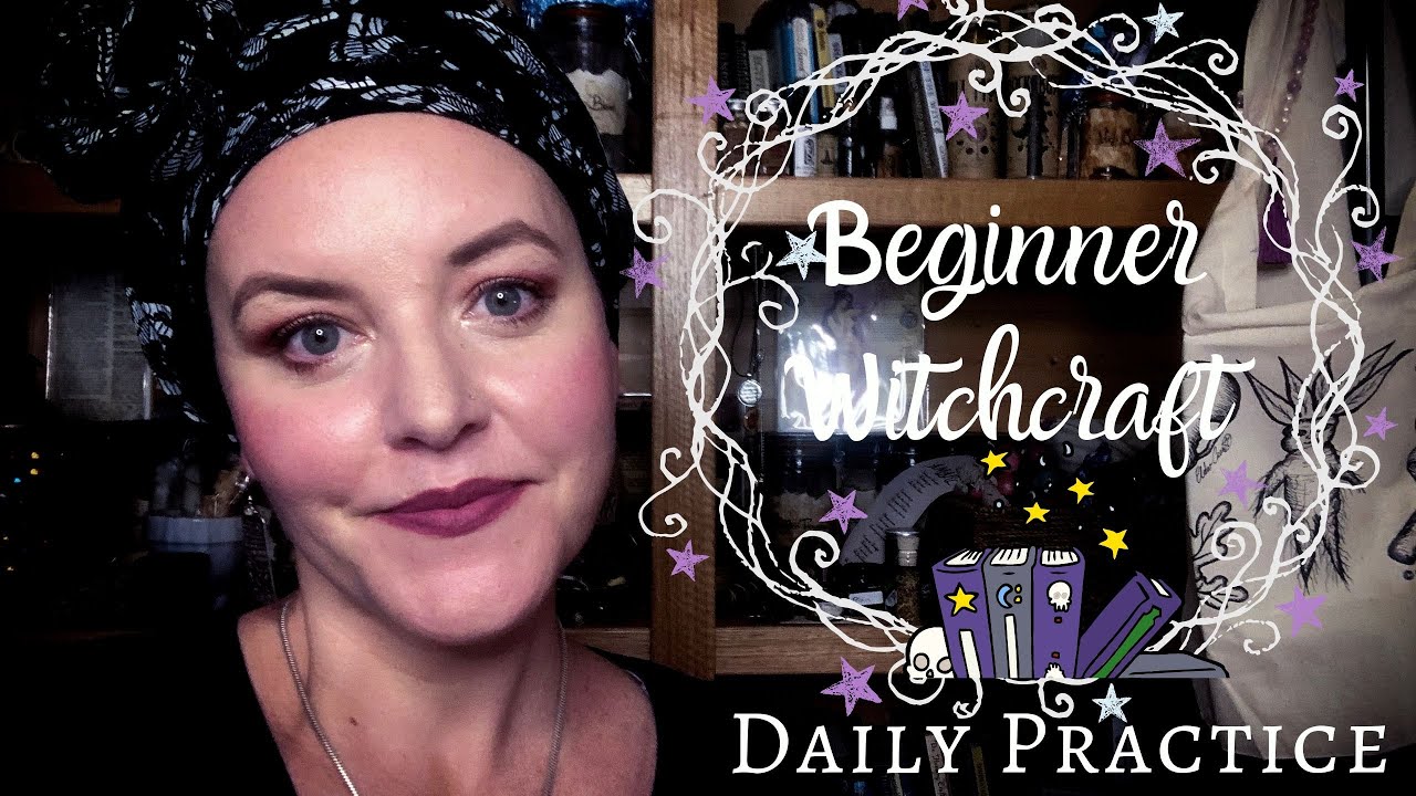 HOW TO CREATE A DAILY PRACTICE FOR BEGINNER WITCHES &  A 