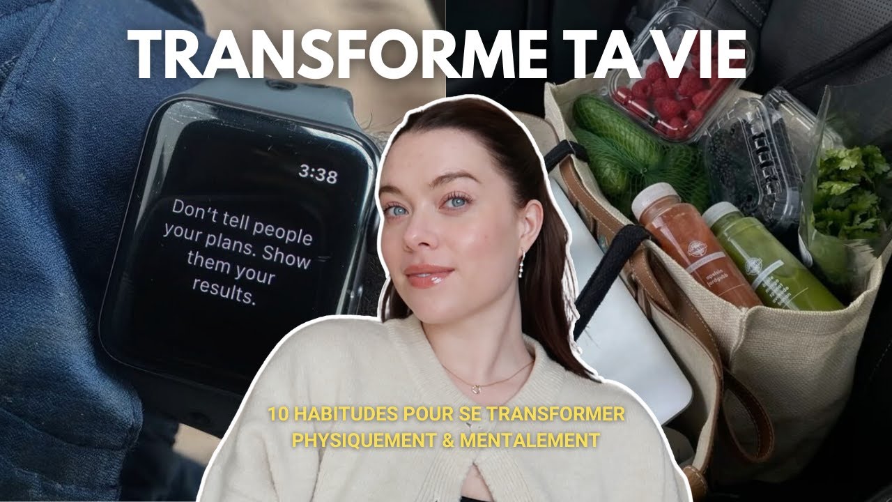 10 habitudes pour se TRANSFORMER physiquement et mentalement