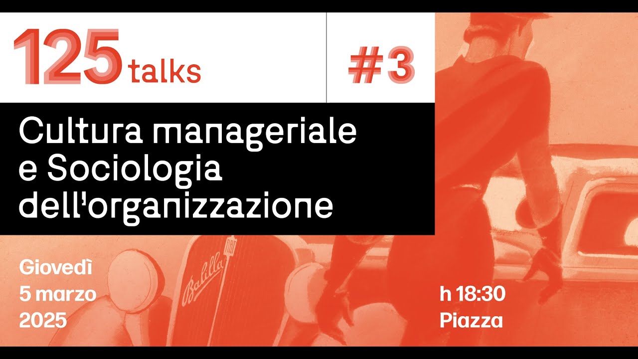 125 TALK #/3  CULTURA MANAGERIALE E SOCIOLOGIA DELL'ORGANIZZAZIONE