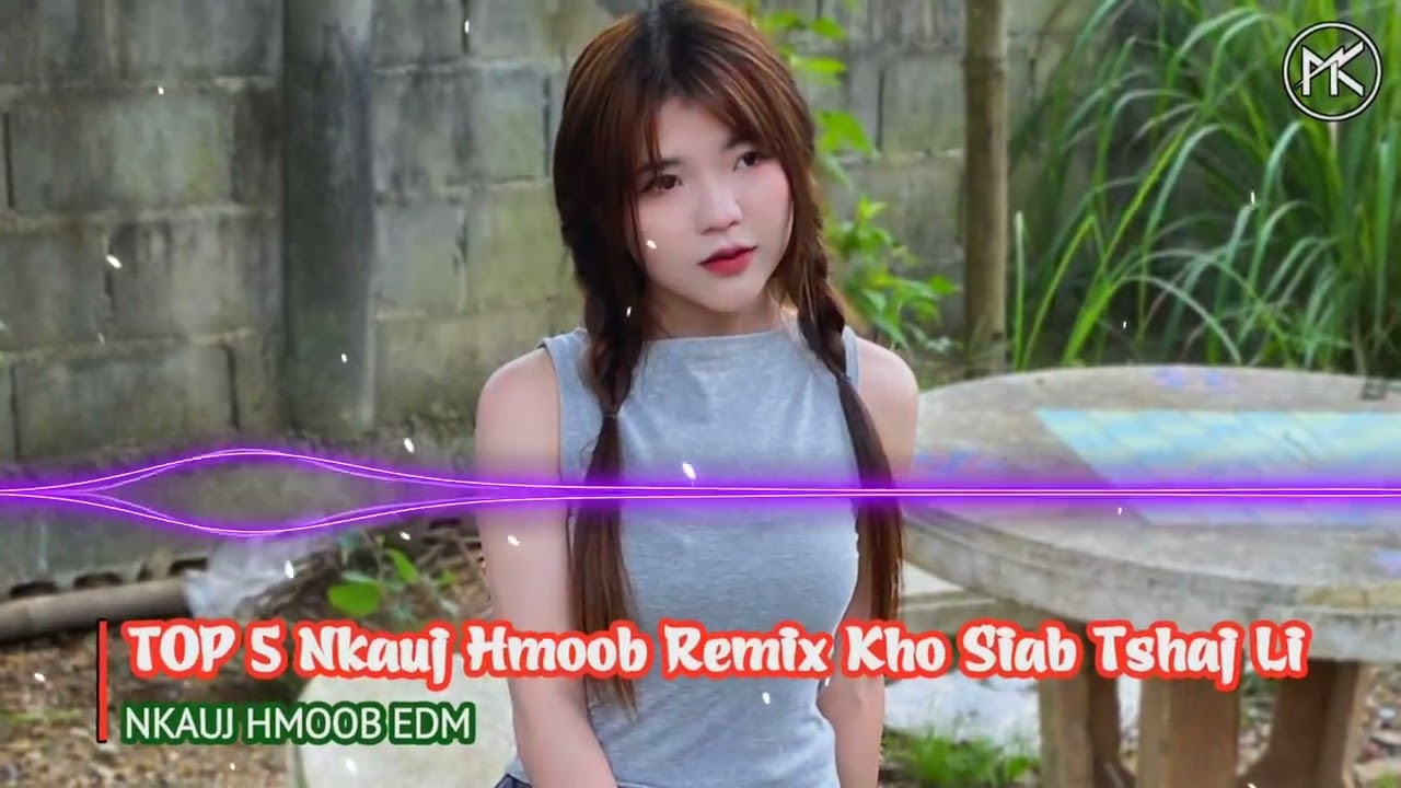TOP 5 Nkauj Hmoob Remix Kho Siab Zoo Heev Li | Plees Nkauj Nraug Remix | Nkauj Hmoob EDM