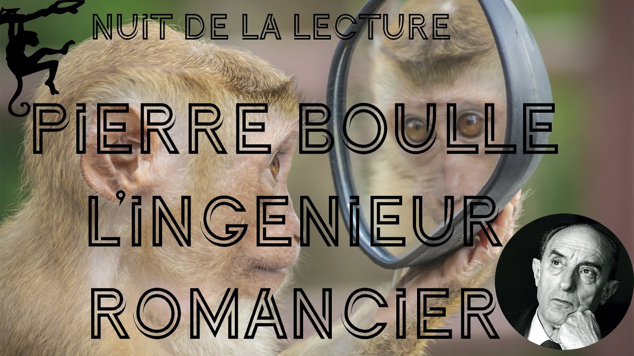 Pierre Boulle, d'ingénieur à écrivain oscarisé : Nuit de la lecture 2020 - la Dystopie