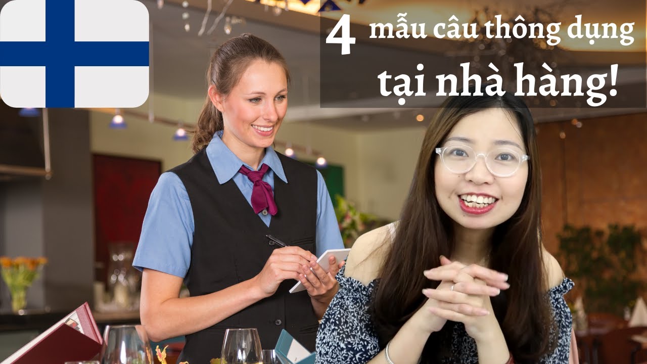 4 MẪU CÂU TIẾNG PHẦN LAN CẦN PHẢI BIẾT TẠI NHÀ HÀNG!