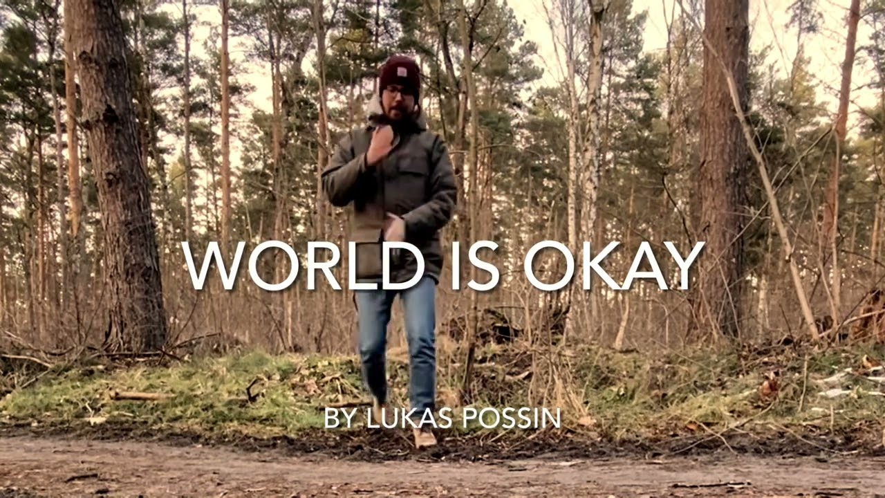 WORLD IS OKAY by Lukas Possin