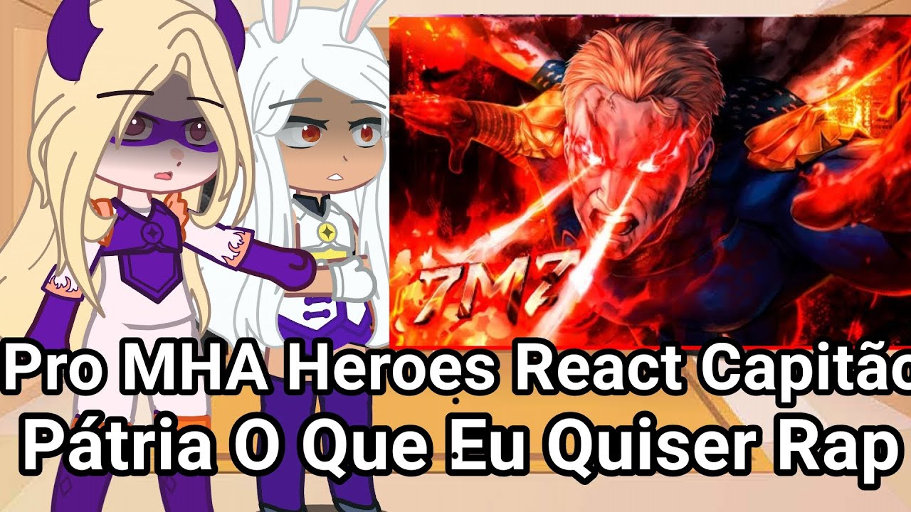 🇺🇲U.A.MHA Pro Heroes React Capit&atilde;o P&aacute;tria 🇺🇲O Que Eu Quiser🌋💥(BNHA React Rap)@7minutoz