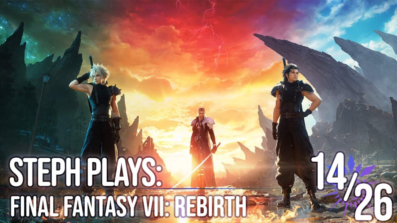 Steph Plays Final Fantasy VII Rebirth [14/26]