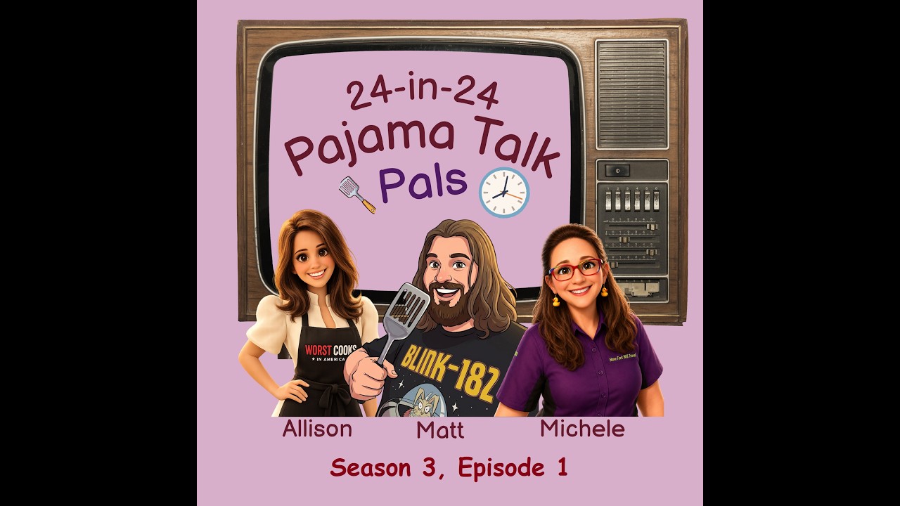 Pajama Talk Pals - 24-in-24: Last Chef Standing Season 3, Episode 1