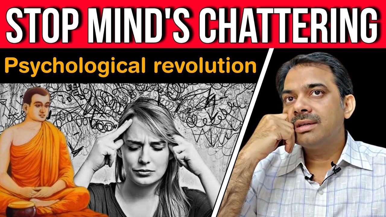 Psychological Revolution | Mind's chattering must stop | J Krishnamurti | Ashish Shukla