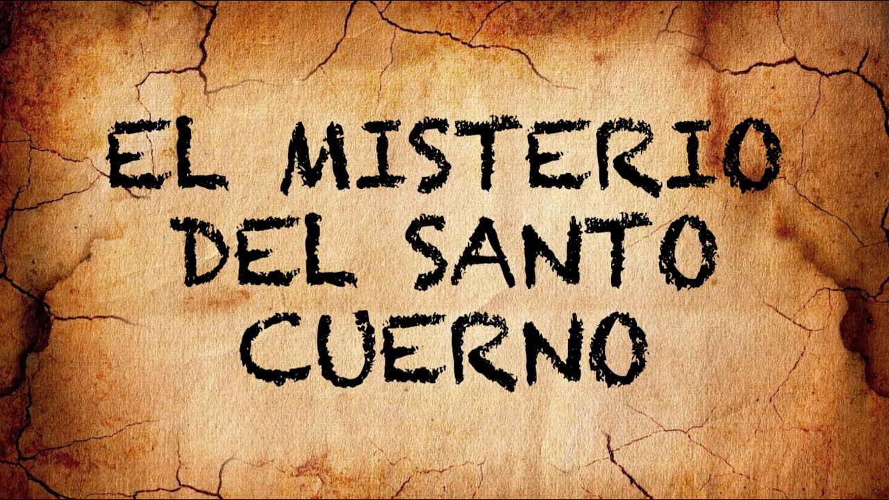El Misterio del santo cuerno