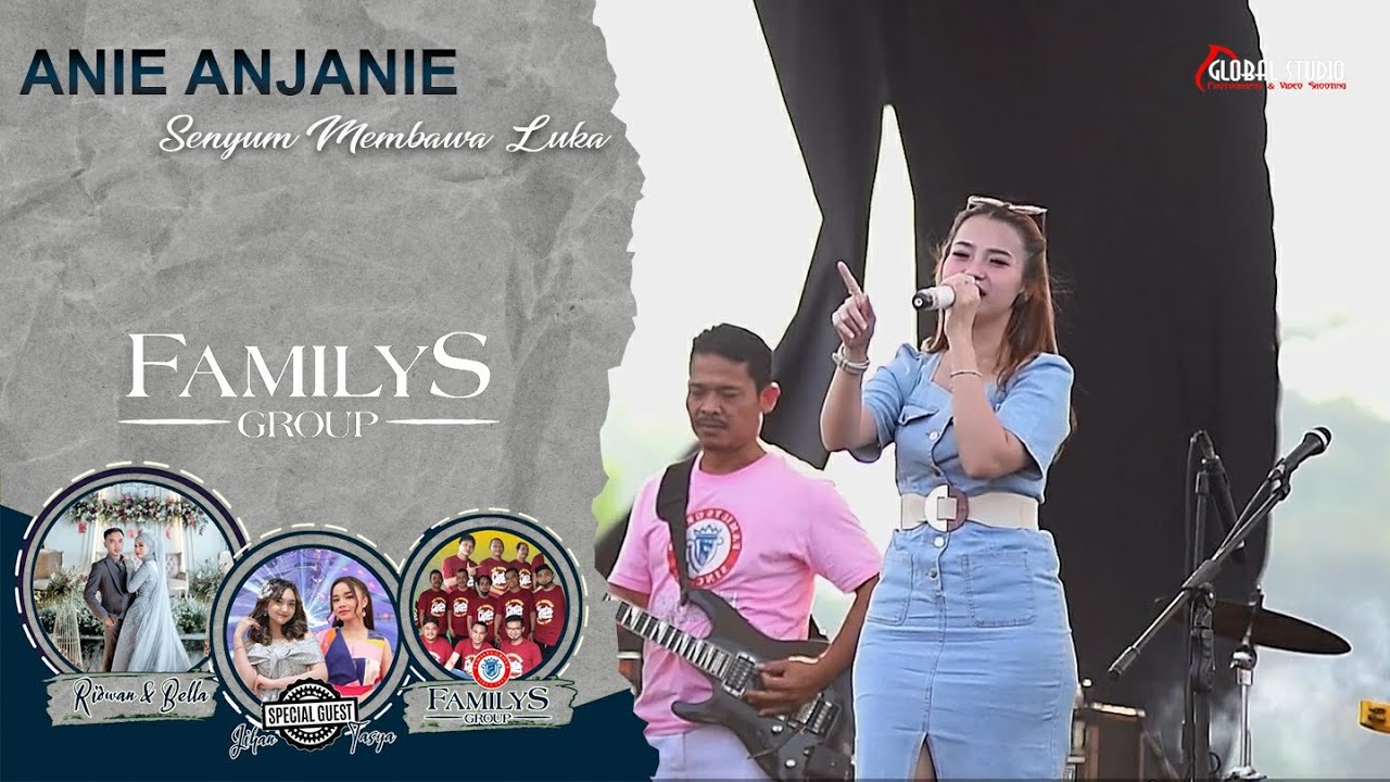 ANIE ANJANIE - Senyum Membawa Luka | FAMILYS GROUP | GLOBAL STUDIO