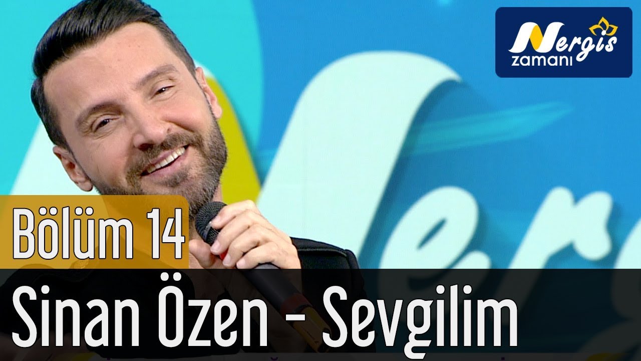 Nergis Zamanı 14. B&ouml;l&uuml;m - Sinan &Ouml;zen - Sevgilim