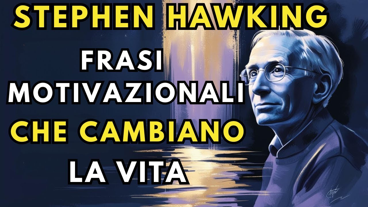Le Parole di Saggezza di Stephen Hawking e Altri Grandi Pensatori