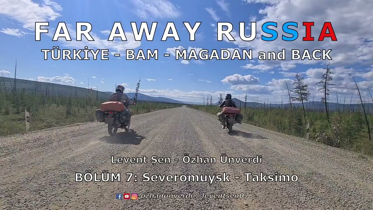 FARAWAY RUSSIA 2023 Bölüm 07   BAM Severomuysk Taksimo