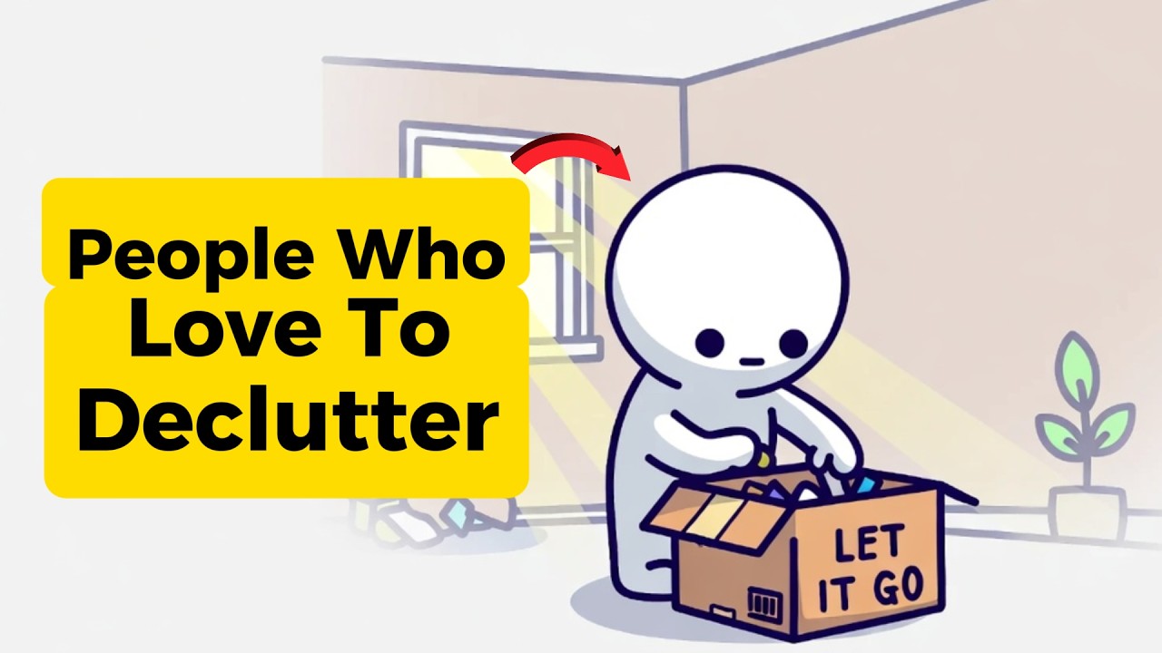 The Psychology of People Who Love To Declutter