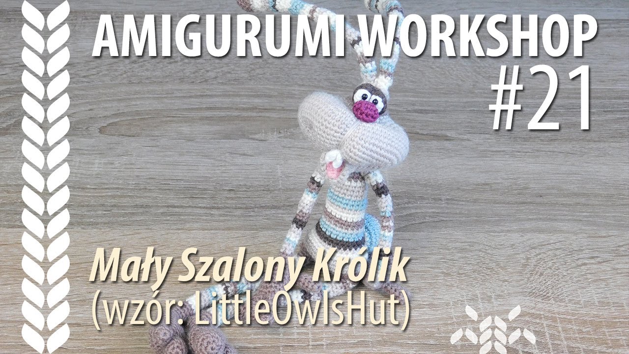 PL Amigurumi Workshop #21: Mały Szalony Królik (wzór: LittleOwlsHut)
