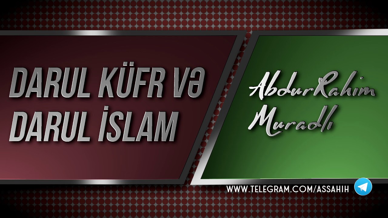 Darul Küfr və Darul İslam \ AbdurRahim Muradlı