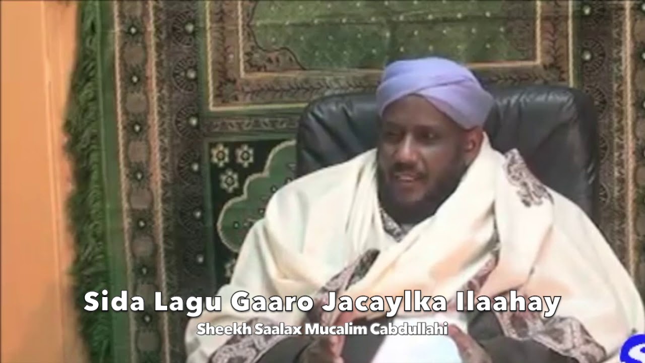 Sida Lagu Gaaro Jacaylka Ilaahay Sheikh Saalax Macalin Cabdulahi