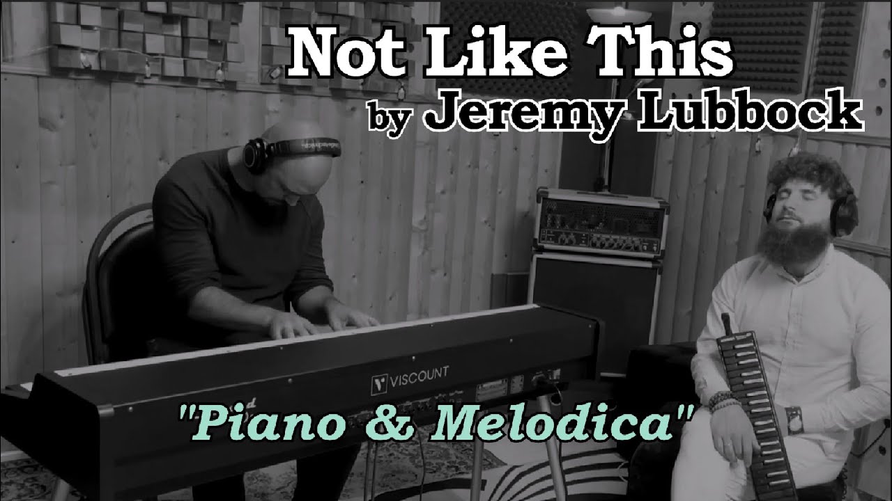 Not Like This | Jeremy Lubbock [Piano & Melodica]