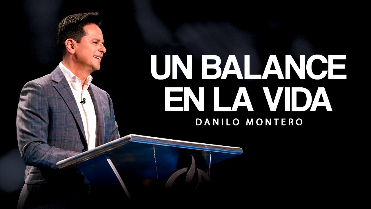 C&oacute;mo encontrar el verdadero balance en tu vida - Danilo Montero | Pr&eacute;dicas Cristianas 2025